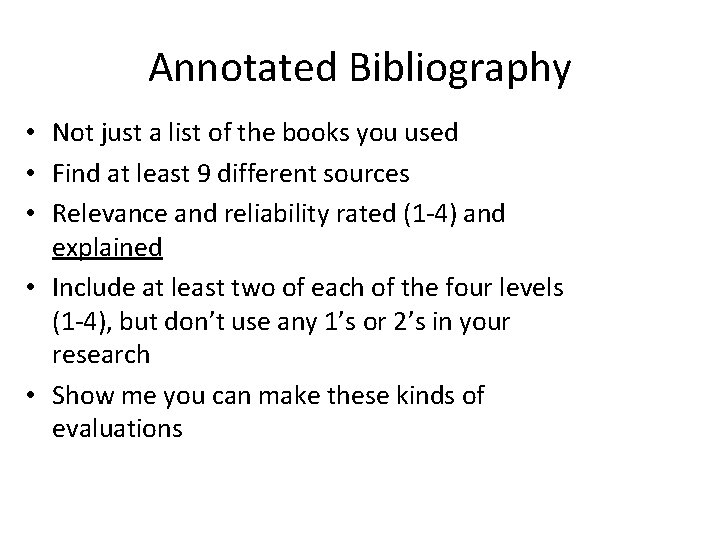 Annotated Bibliography • Not just a list of the books you used • Find