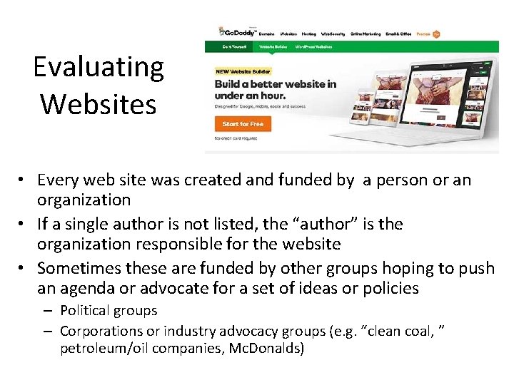 Evaluating Websites • Every web site was created and funded by a person or