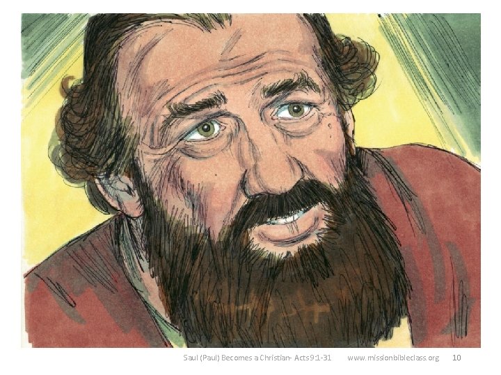 10. Ananias was very frightened. “But Saul has been persecuting Christians. ” Ananias must