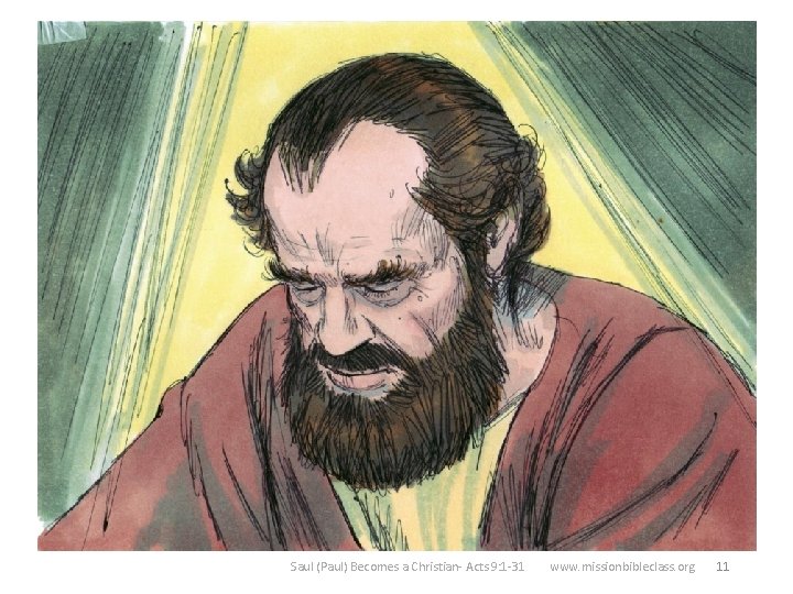 11 But, in the vision, Jesus told Ananias that he had chosen Saul to