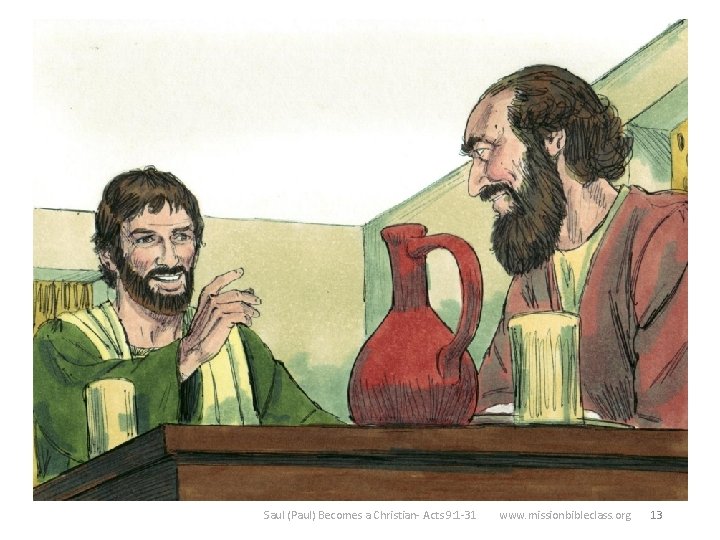 13. As soon as Ananias said this something like scales fell from Saul’s eyes
