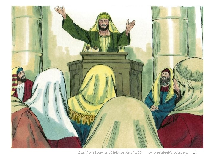 14. Now that Saul knew the truth about Jesus he wanted to tell everyone.