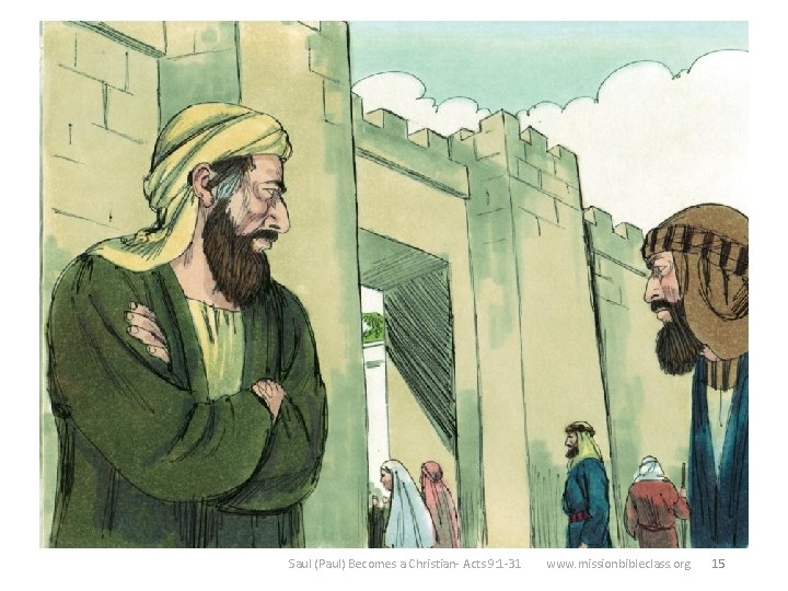 15 But not everyone was happy Saul was preaching about Jesus. They began guarding