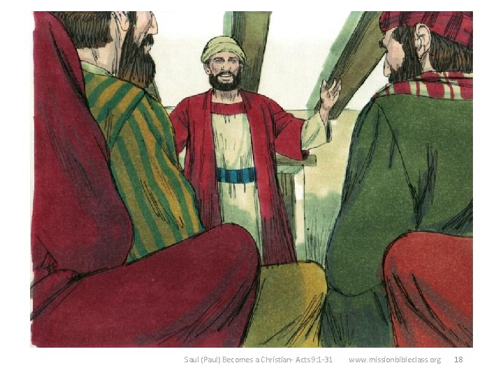 18 But a Christian named Barnabas believed Saul had changed. He asked the Apostles