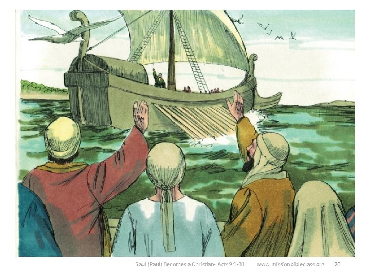 20 Soon Saul was in trouble again. The other Christians took Saul to the