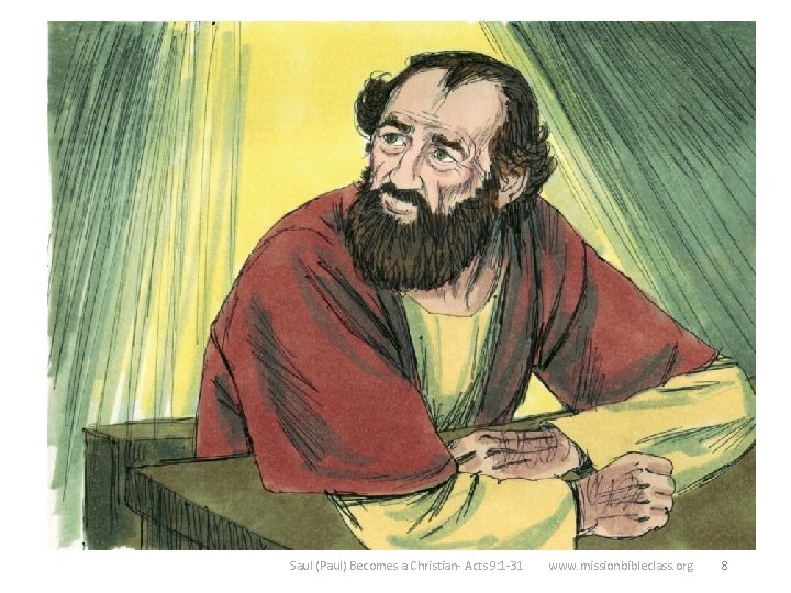 8 Ananias was a Christian man who lived in the city of Damascus. Saul