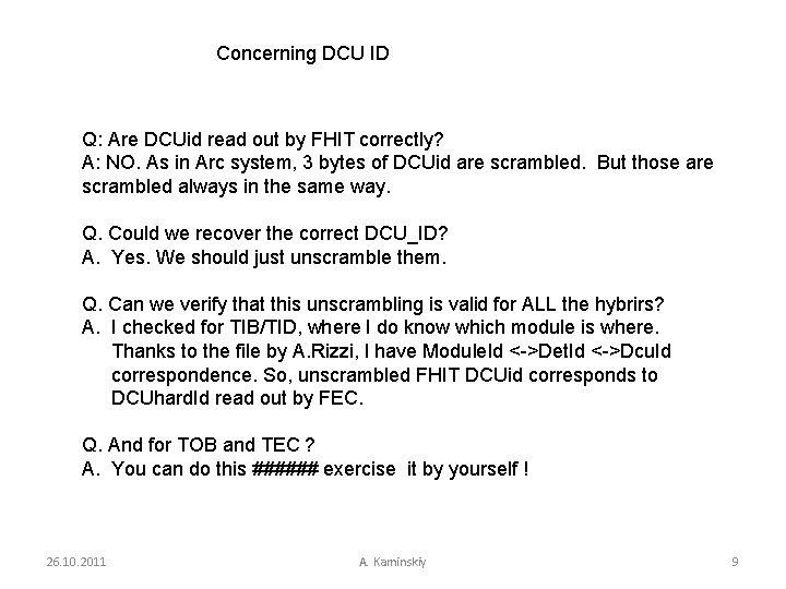 Concerning DCU ID Q: Are DCUid read out by FHIT correctly? A: NO. As