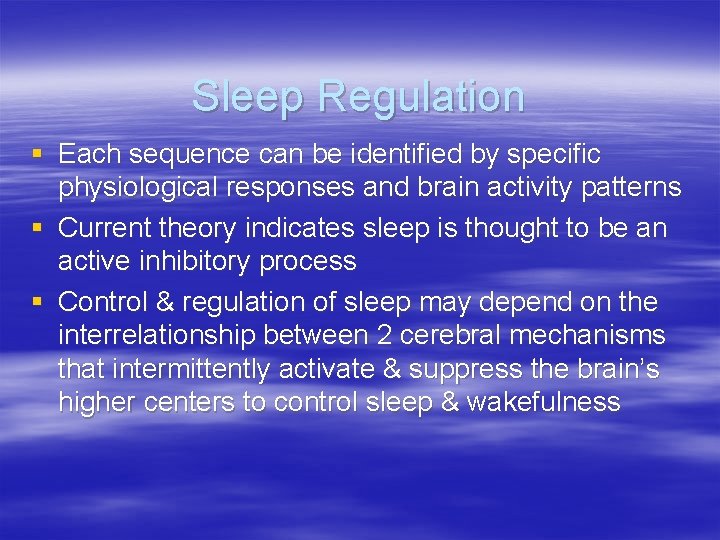 Sleep Regulation § Each sequence can be identified by specific physiological responses and brain