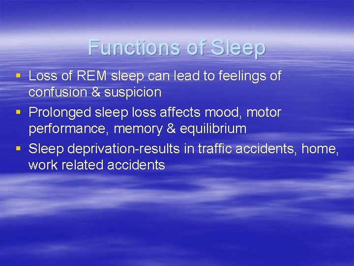 Functions of Sleep § Loss of REM sleep can lead to feelings of confusion