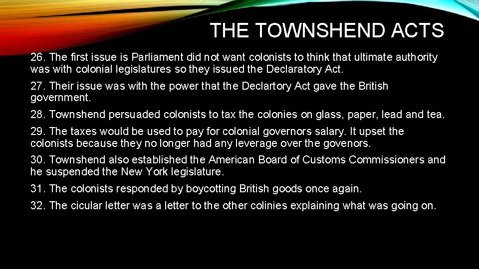 THE TOWNSHEND ACTS 26. The first issue is Parliament did not want colonists to