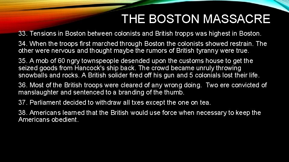 THE BOSTON MASSACRE 33. Tensions in Boston between colonists and British tropps was highest