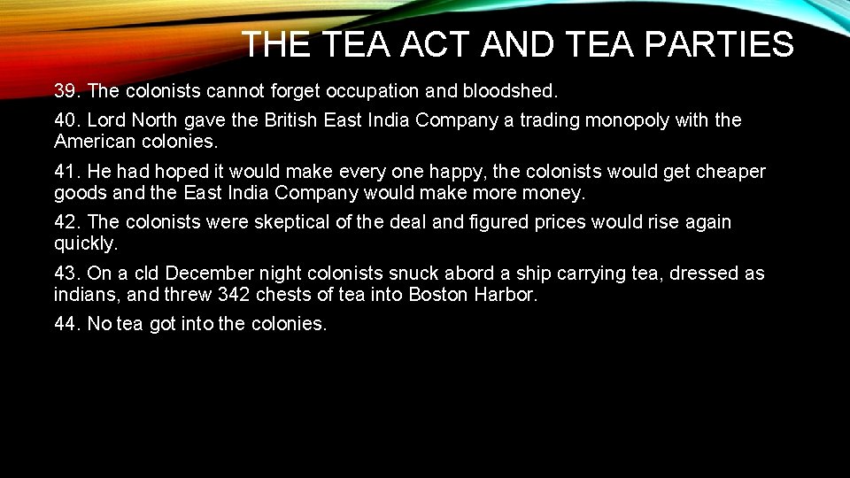 THE TEA ACT AND TEA PARTIES 39. The colonists cannot forget occupation and bloodshed.