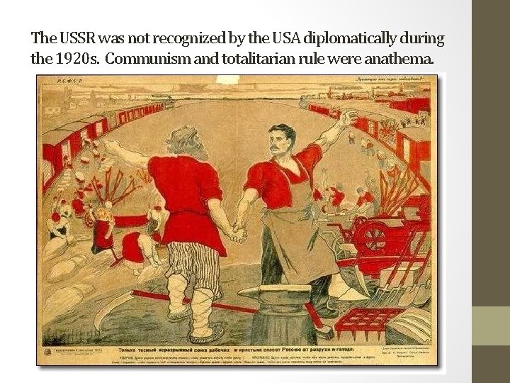 The USSR was not recognized by the USA diplomatically during the 1920 s. Communism