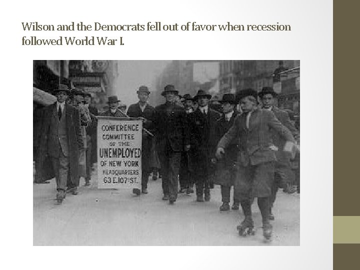 Wilson and the Democrats fell out of favor when recession followed World War I.