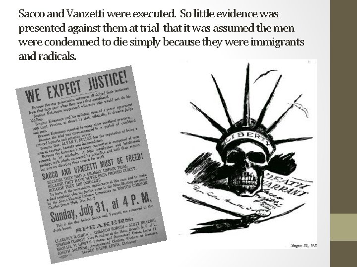 Sacco and Vanzetti were executed. So little evidence was presented against them at trial
