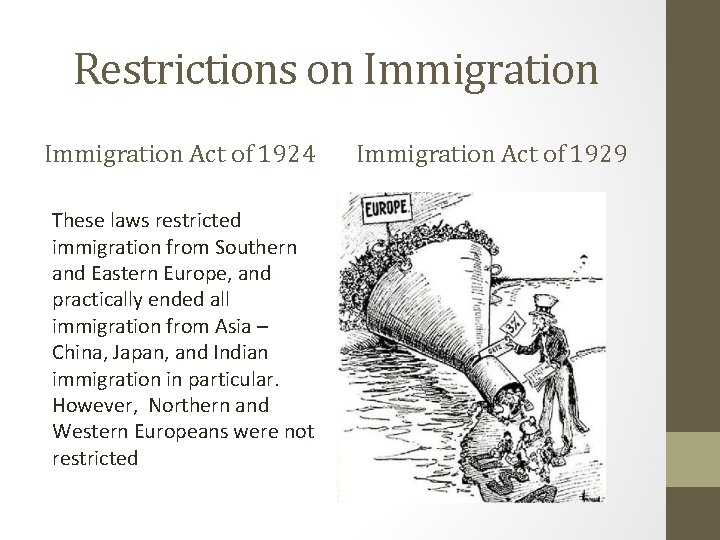 Restrictions on Immigration Act of 1924 These laws restricted immigration from Southern and Eastern