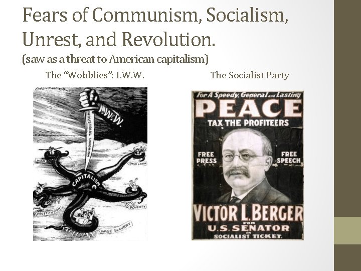 Fears of Communism, Socialism, Unrest, and Revolution. (saw as a threat to American capitalism)