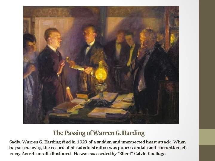 The Passing of Warren G. Harding Sadly, Warren G. Harding died in 1923 of