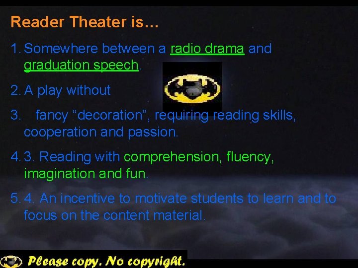 Reader Theater is… 1. Somewhere between a radio drama and graduation speech. 2. A