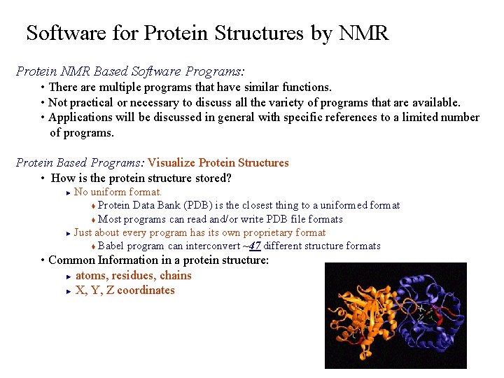 Software for Protein Structures by NMR Protein NMR Based Software Programs: • There are