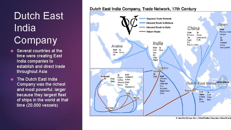 Dutch East India Company Several countries at the time were creating East India companies