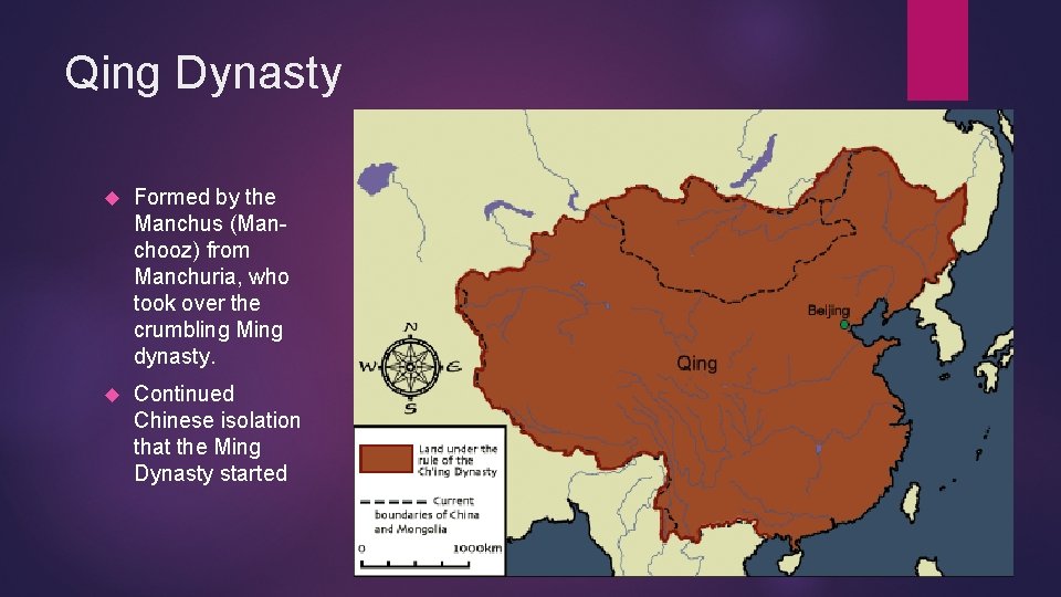 Qing Dynasty Formed by the Manchus (Manchooz) from Manchuria, who took over the crumbling