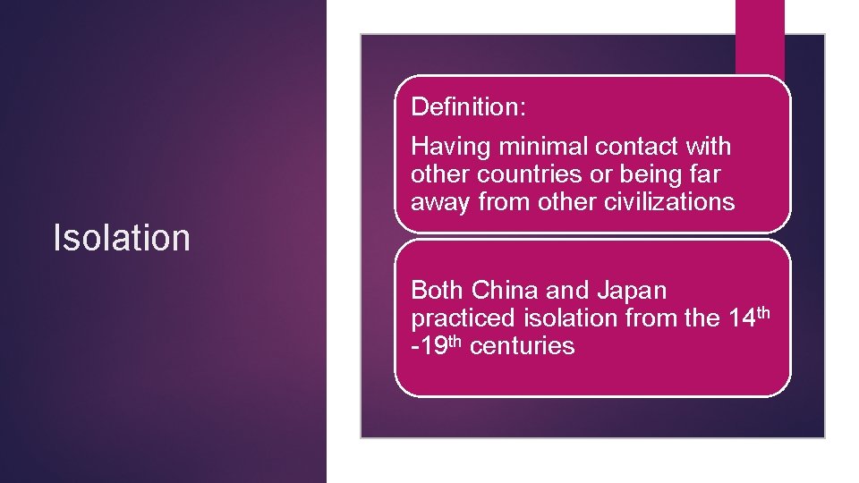 Definition: Having minimal contact with other countries or being far away from other civilizations