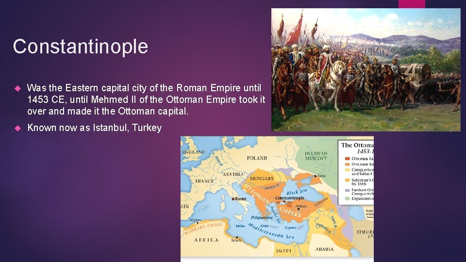 Constantinople Was the Eastern capital city of the Roman Empire until 1453 CE, until