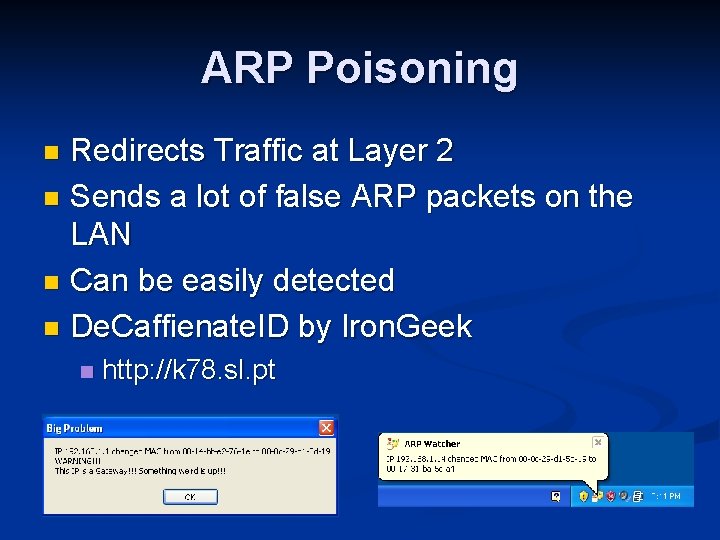 ARP Poisoning Redirects Traffic at Layer 2 n Sends a lot of false ARP