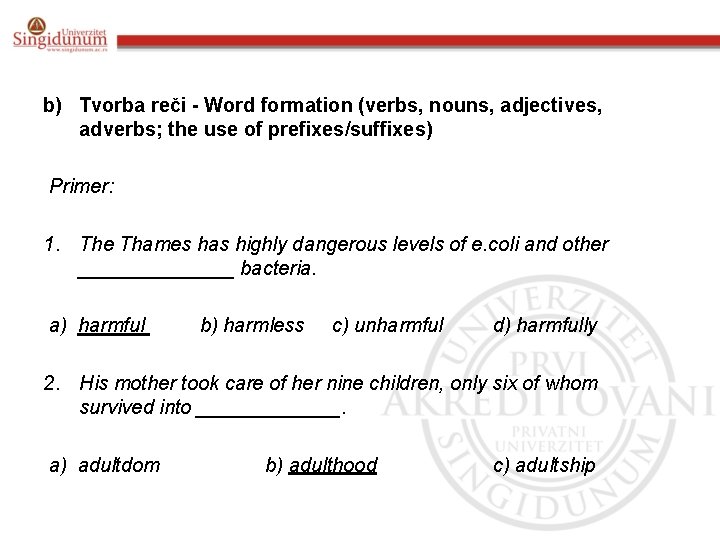 b) Tvorba reči - Word formation (verbs, nouns, adjectives, adverbs; the use of prefixes/suffixes)