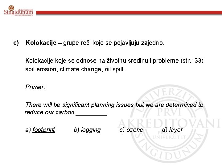 c) Kolokacije – grupe reči koje se pojavljuju zajedno. Kolokacije koje se odnose na