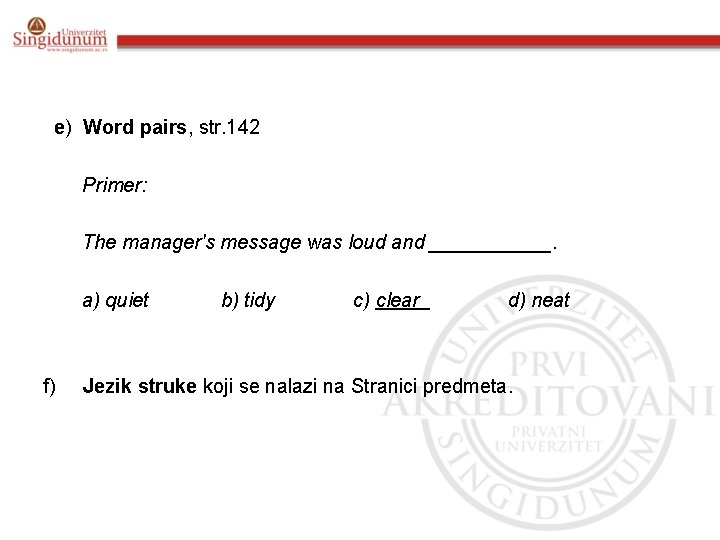 e) Word pairs, str. 142 Primer: The manager's message was loud and ______. a)