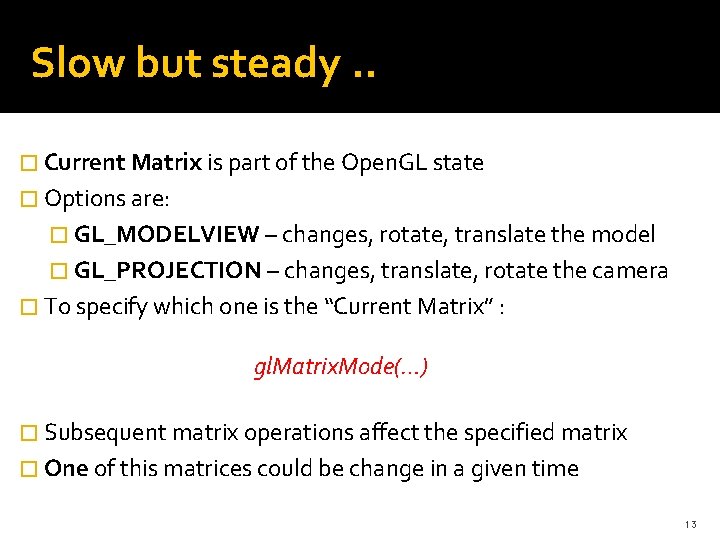 Slow but steady. . � Current Matrix is part of the Open. GL state