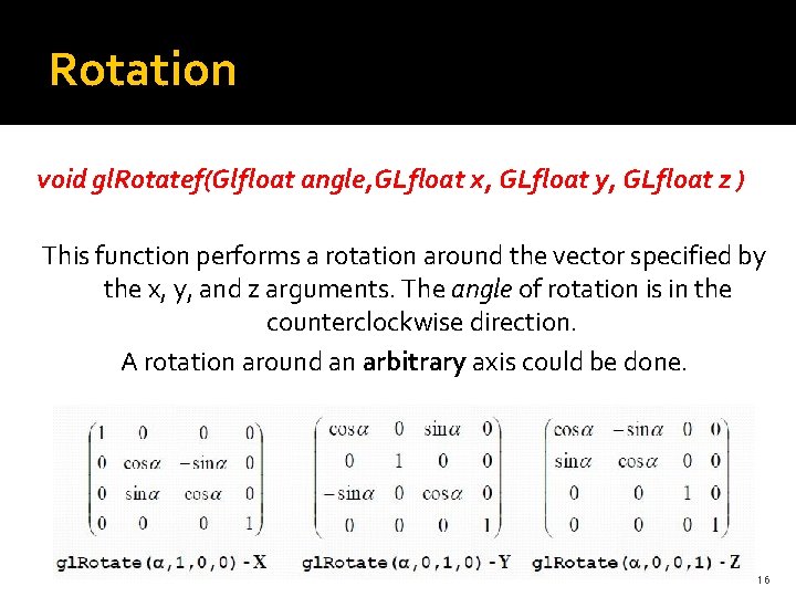 Rotation void gl. Rotatef(Glfloat angle, GLfloat x, GLfloat y, GLfloat z ) This function