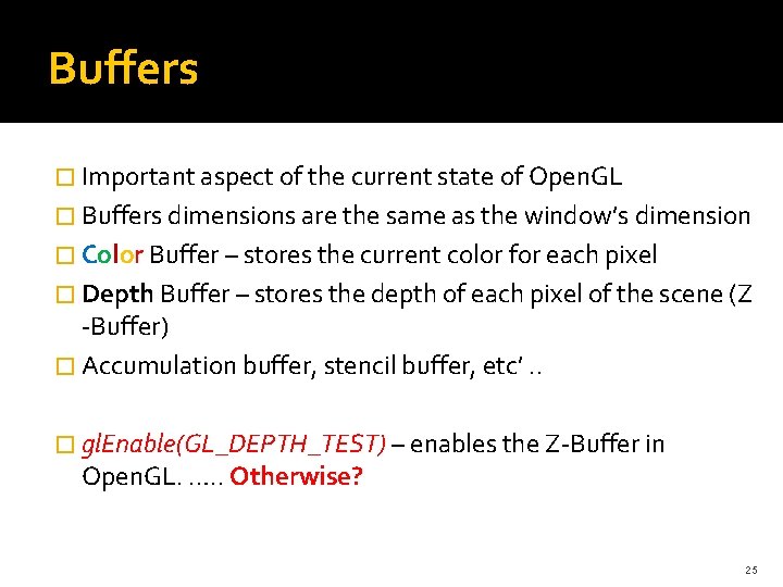 Buffers � Important aspect of the current state of Open. GL � Buffers dimensions