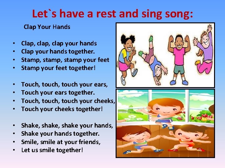 Let`s have a rest and sing song: Clap Your Hands • • Clap, clap