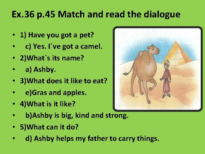 Ex. 36 p. 45 Match and read the dialogue • • • 1) Have