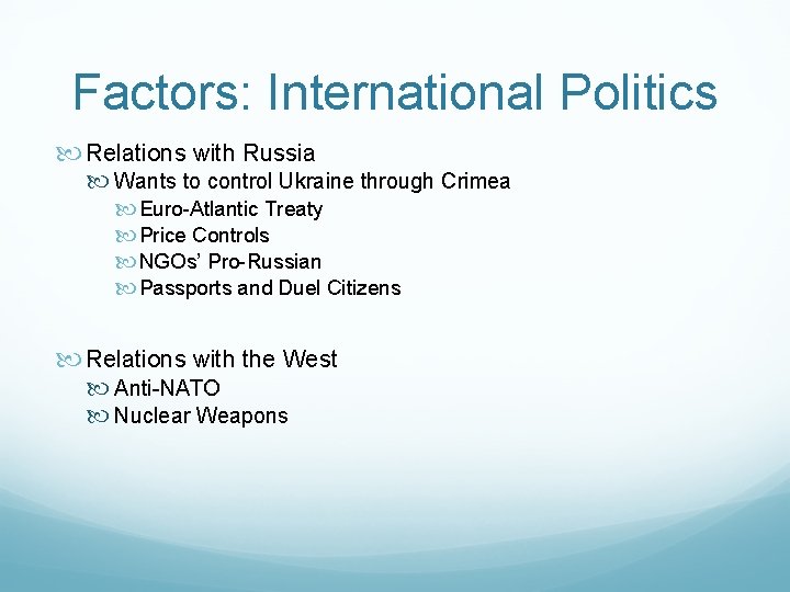 Factors: International Politics Relations with Russia Wants to control Ukraine through Crimea Euro-Atlantic Treaty