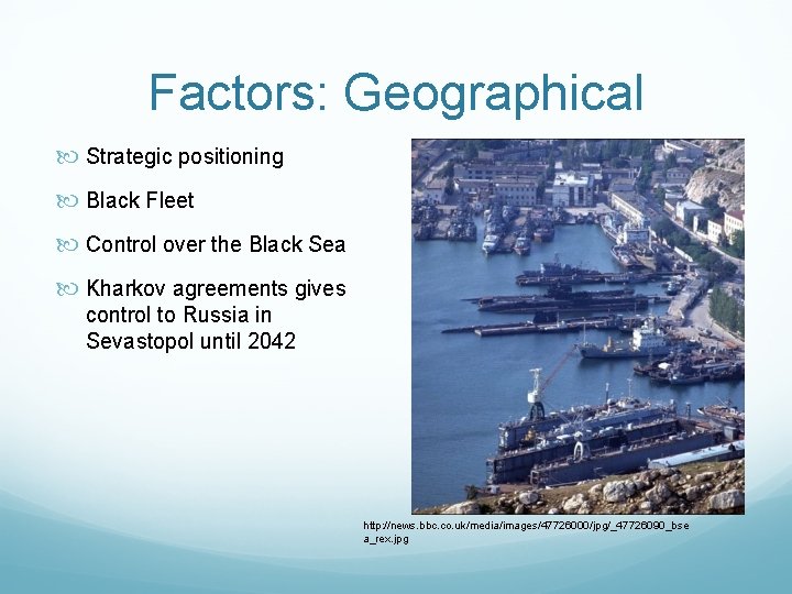 Factors: Geographical Strategic positioning Black Fleet Control over the Black Sea Kharkov agreements gives