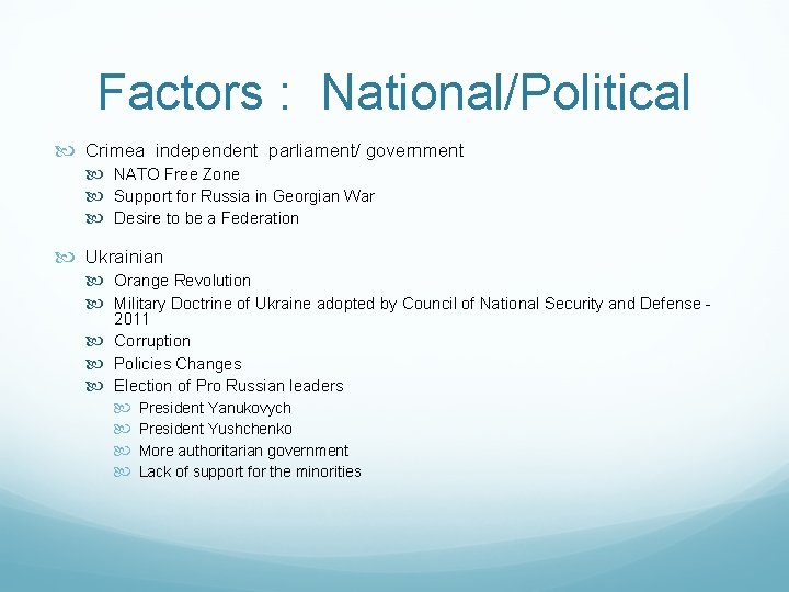 Factors : National/Political Crimea independent parliament/ government NATO Free Zone Support for Russia in