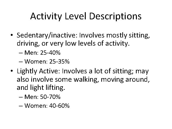 Activity Level Descriptions • Sedentary/inactive: Involves mostly sitting, driving, or very low levels of