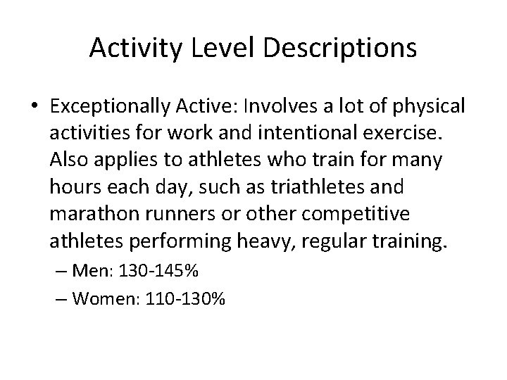 Activity Level Descriptions • Exceptionally Active: Involves a lot of physical activities for work