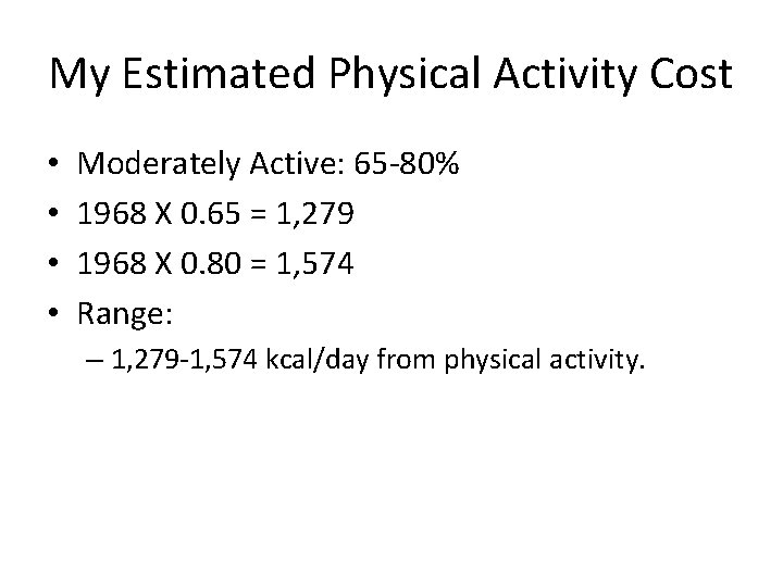 My Estimated Physical Activity Cost • • Moderately Active: 65 -80% 1968 X 0.