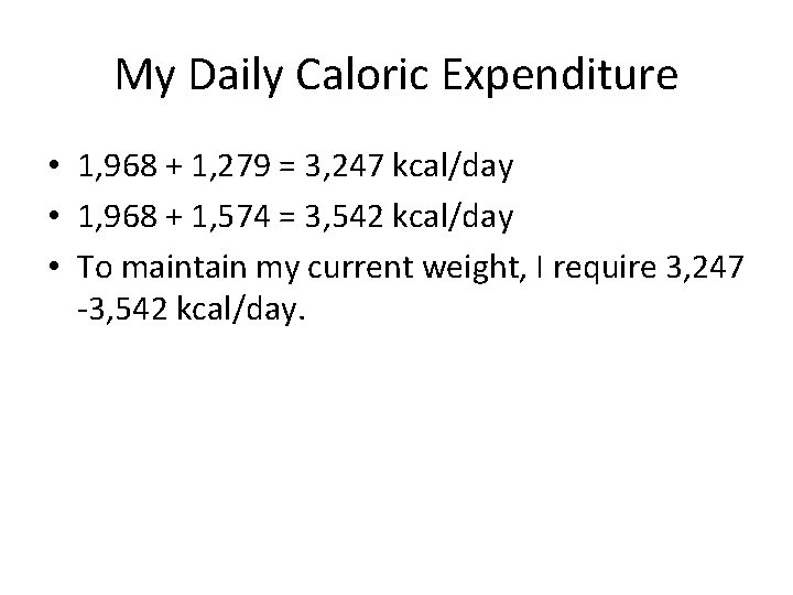 My Daily Caloric Expenditure • 1, 968 + 1, 279 = 3, 247 kcal/day
