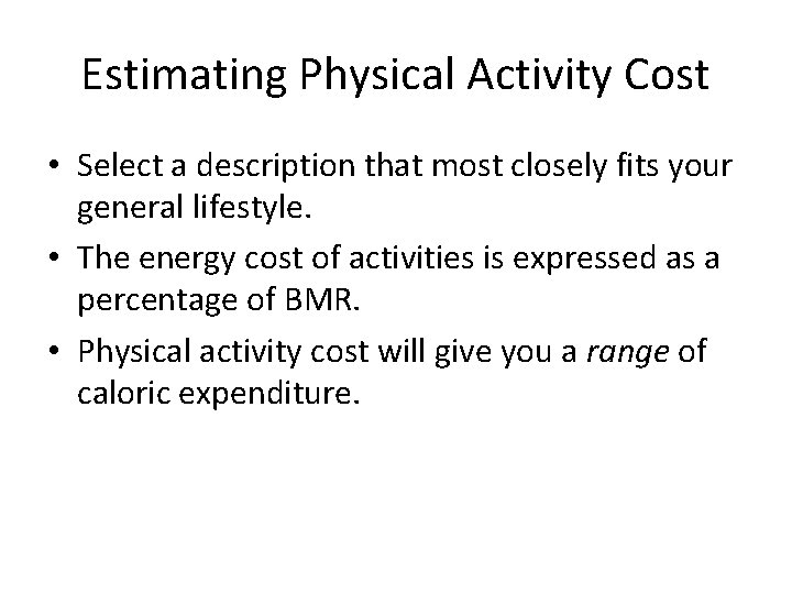 Estimating Physical Activity Cost • Select a description that most closely fits your general