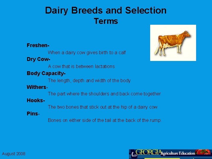 Dairy Breeds and Selection Terms Freshen. When a dairy cow gives birth to a
