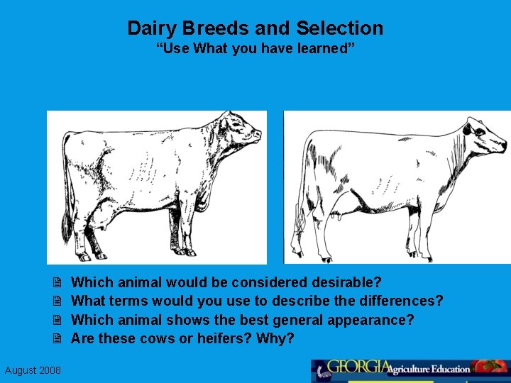 Dairy Breeds and Selection “Use What you have learned” 2 2 August 2008 Which