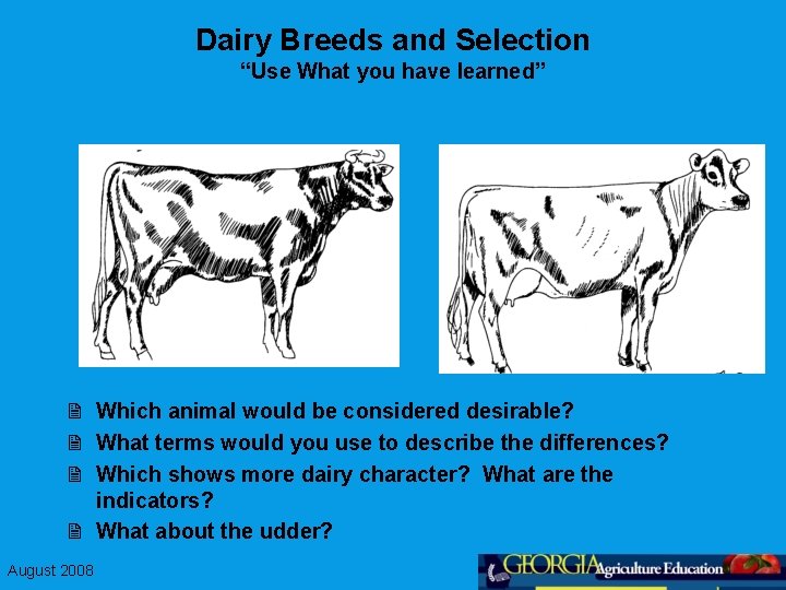 Dairy Breeds and Selection “Use What you have learned” 2 Which animal would be