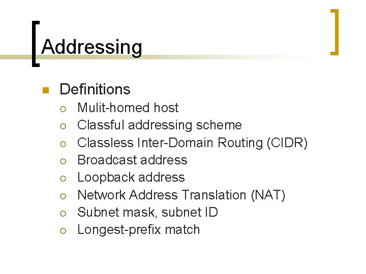 Addressing n Definitions ¡ ¡ ¡ ¡ Mulit-homed host Classful addressing scheme Classless Inter-Domain