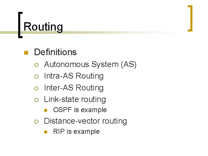 Routing n Definitions ¡ ¡ Autonomous System (AS) Intra-AS Routing Inter-AS Routing Link-state routing